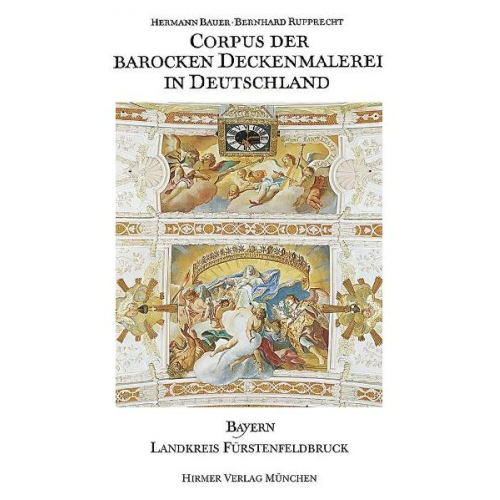 Hermann Bauer & Bernhard Rupprecht & Frank Büttner - Corpus der Barocken Deckenmalerei in Deutschland, Bayern