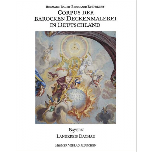 Hermann Bauer & Bernhard Rupprecht & Frank Büttner & Anna Bauer-Wild & Brigitte Sauerländer - Corpus der barocken Deckenmalerei in Deutschland, Bayern