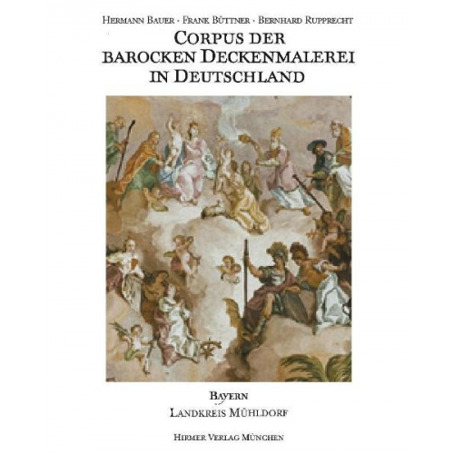 Hermann Bauer & Bernhard Rupprecht & Frank Büttner - Corpus der barocken Deckenmalerei in Deutschland, Bayern