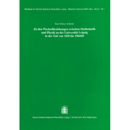 Karl-Heinz Schlote - Zu den Wechselbeziehungen zwischen Mathematik und Physik an der Universität Leipzig in der Zeit von 1830 bis 1904/05