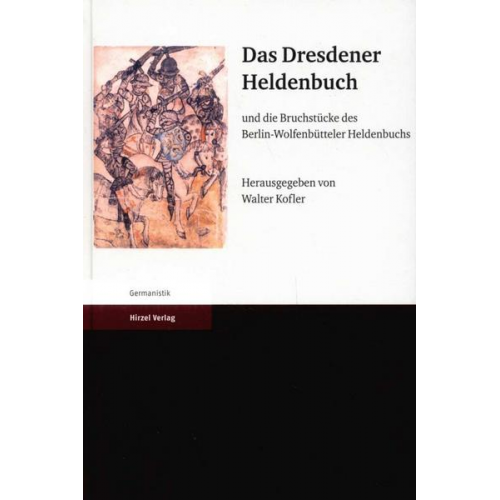 Walter Kofler - Das Dresdener Heldenbuch und die Bruchstücke des Berlin-Wolfenbütteler Heldenbuchs