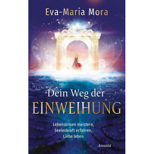 Eva-Maria Mora - Dein Weg der Einweihung