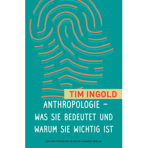 Tim Ingold - Anthropologie - was sie bedeutet und warum sie wichtig ist