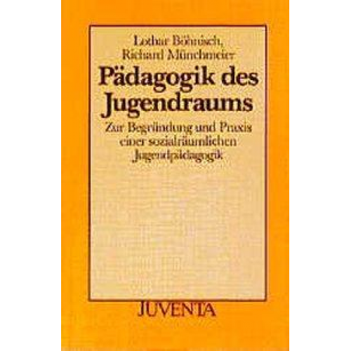 Richard Münchmeier & Lothar Böhnisch - Pädagogik des Jugendraums