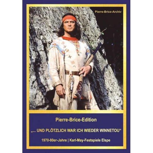 Hella Brice - Pierre-Brice-Edition '...und Plötzlich War Ich Wieder Winnetou