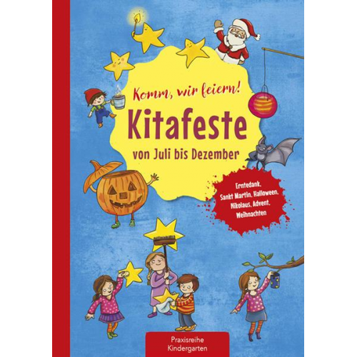 Suse Klein - Komm, wir feiern! Kitafeste von Juli bis Dezember