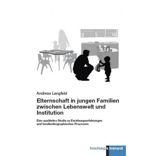 Andreas Langfeld - Elternschaft in jungen Familien zwischen Lebenswelt und Institution