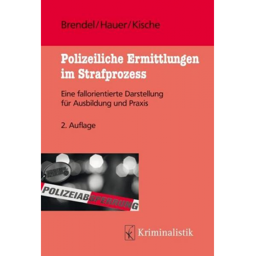 Eva Brendel & Judith Hauer & Sascha Kische - Polizeiliche Ermittlungen im Strafprozess