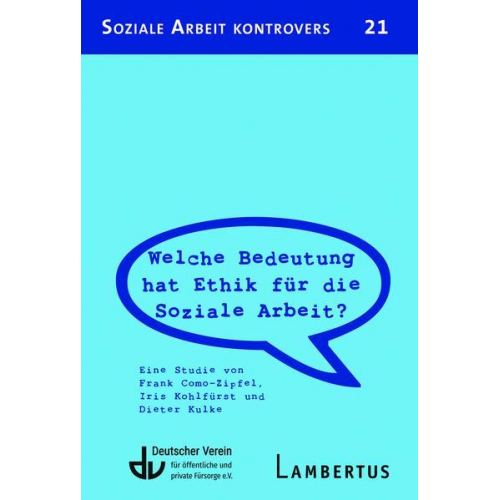 Frank Como-Zipfel & Iris Kohlfürst & Dieter Kulke - Welche Bedeutung hat Ethik für die Soziale Arbeit?