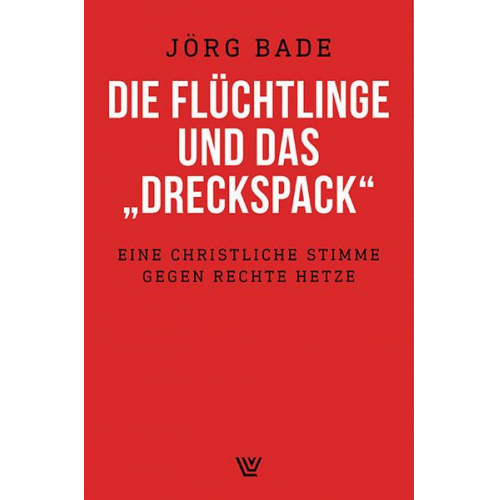 Jörg Bade - Die Flüchtlinge und das 'Dreckspack