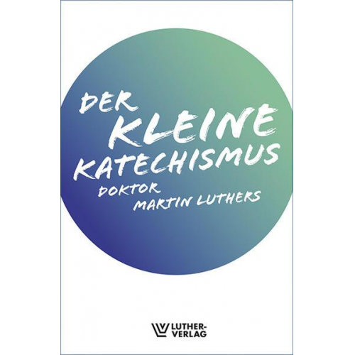 Martin Luther - Der Kleine Katechismus