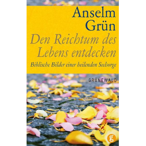 Anselm Grün - Den Reichtum des Lebens entdecken