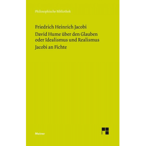 Friedrich Heinrich Jacobi - David Hume über den Glauben oder Idealismus und Realismus. Ein Gespräch (1787). Jacobi an Fichte (1799)