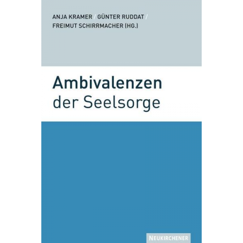 Anja Kramer & Günter Ruddat & Freimut Schirrmacher - Ambivalenzen der Seelsorge