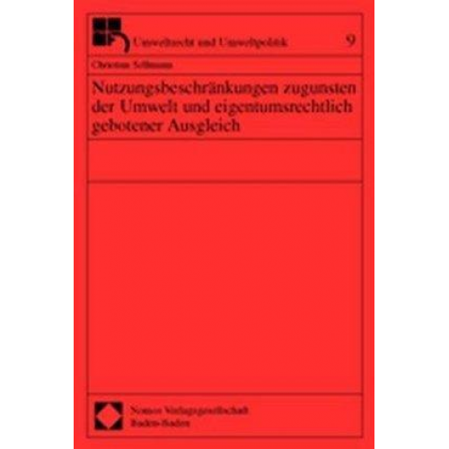 Christian Sellmann - Nutzungsbeschränkungen zugunsten der Umwelt und eigentumsrechtlich gebotener Ausgleich