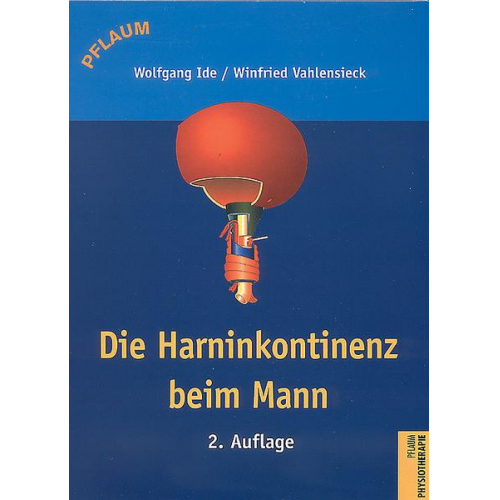 Wolfgang Ide & Winfried Vahlensieck - Die Harninkontinenz beim Mann