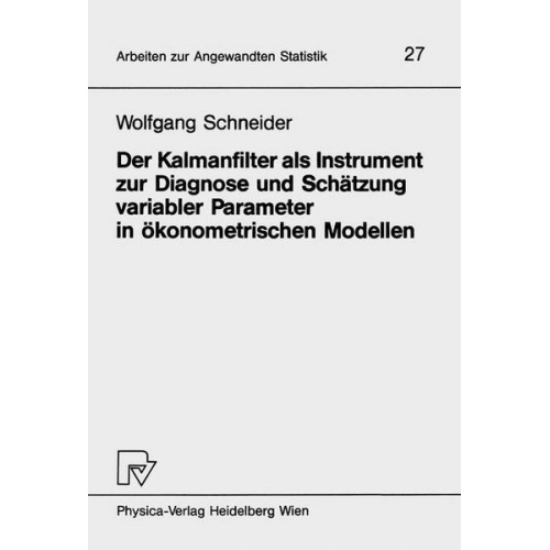 W. Schneider - Der Kalmanfilter als Instrument zur Diagnose und Schätzung variabler Parameter in ökonometrischen Modellen