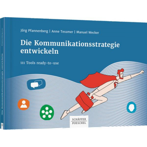 Jörg Pfannenberg & Anne Tessmer & Manuel Wecker - Die Kommunikationsstrategie entwickeln