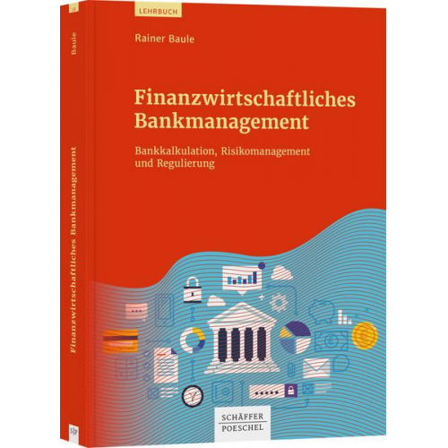 Rainer Baule - Finanzwirtschaftliches Bankmanagement