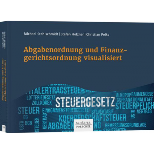 Michael Stahlschmidt & Stefan Holzner & Christian Pelke - Abgabenordnung und Finanzgerichtsordnung visualisiert