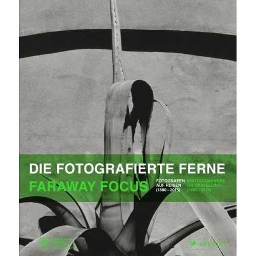 Die fotografierte Ferne. Fotografen auf Reisen (1880–2015)