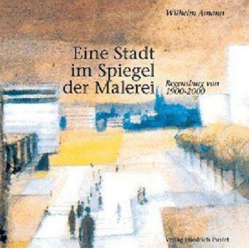 Wilhelm Amann - Eine Stadt im Spiegel der Malerei