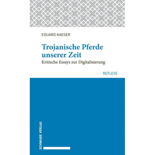 Eduard Kaeser - Trojanische Pferde unserer Zeit