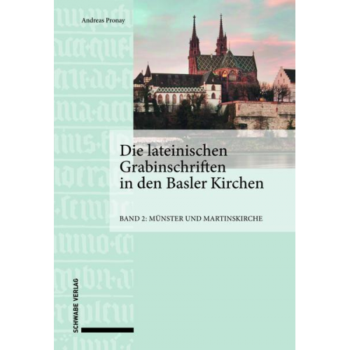 Andreas Pronay - Die lateinischen Grabinschriften in den Basler Kirchen