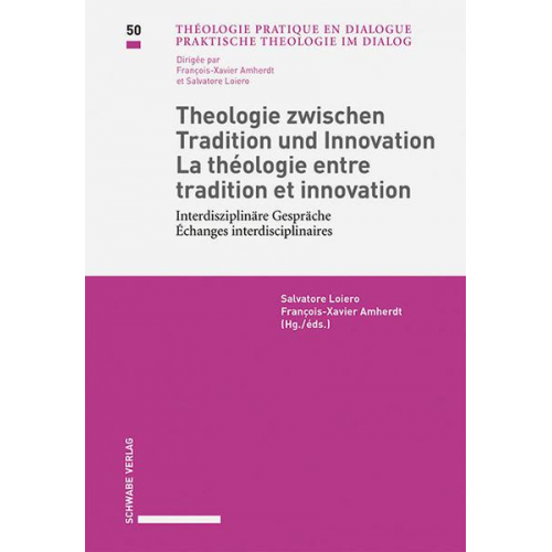 Theologie zwischen Tradition und Innovation / La théologie entre tradition et innovation Interdisziplinäre Gespräche / Échanges interdisciplinaires