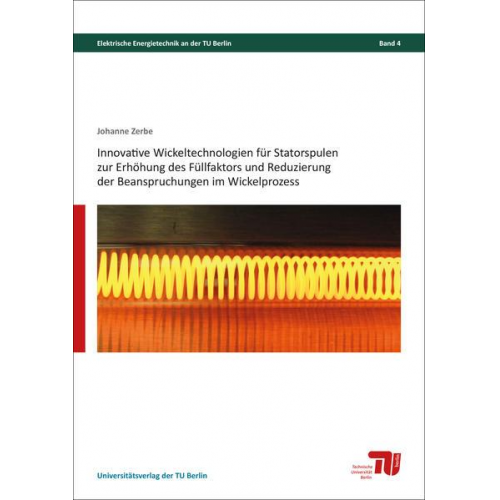 Johannes Zerbe - Innovative Wickeltechnologien für Statorspulen zur Erhöhung des Füllfaktors und Reduzierung der Beanspruchungen im Wickelprozess