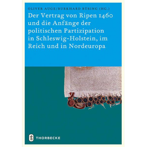 Der Vertrag von Ripen 1460 und die Anfänge der politischen Partizipation in Schleswig-Holstein, im Reich und in Nordeuropa