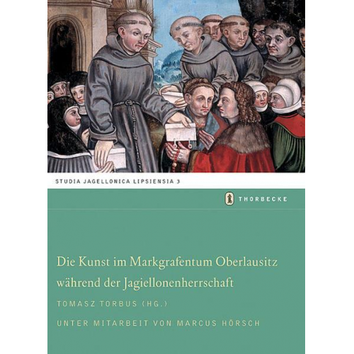 Tomasz Torbus - Die Kunst im Markgraftum Oberlausitz während der Jagiellonenherrschaft