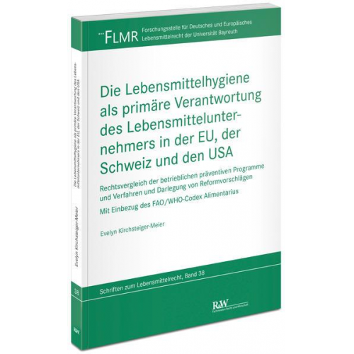 Evelyn Kirchsteiger-Meier - Die Lebensmittelhygiene als primäre Verantwortung des Lebensmittelunternehmers in der EU, der Schweiz und den USA