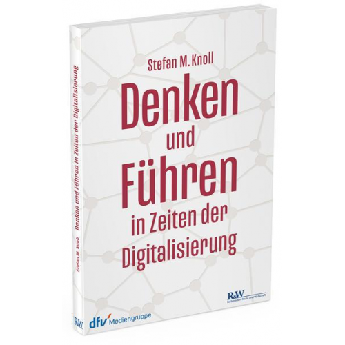 Stefan M. Knoll - Denken und Führen in Zeiten der Digitalisierung