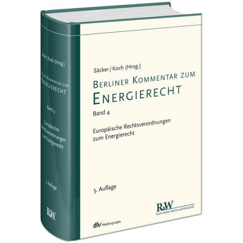 Franz Jürgen Säcker & Oliver Koch - Berliner Kommentar zum Energierecht, Band 4