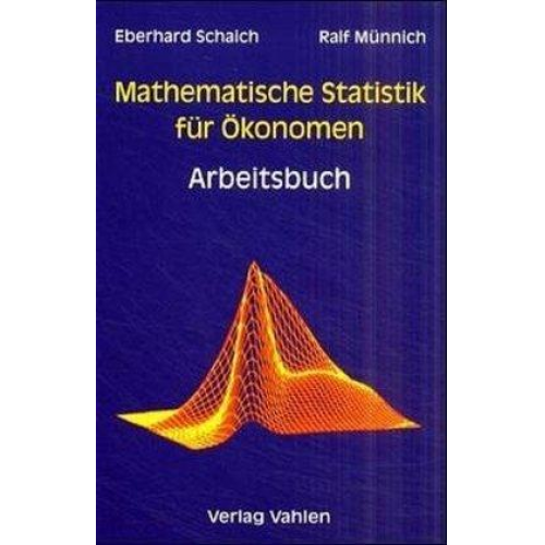 Eberhard Schaich & Ralf Münnich - Mathematische Statistik für Ökonomen Arbeitsbuch