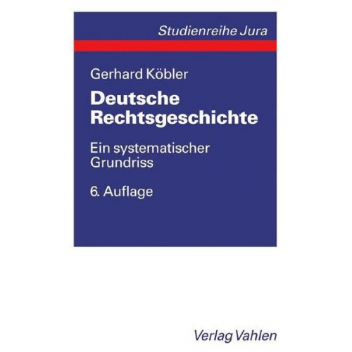 Gerhard Köbler - Deutsche Rechtsgeschichte