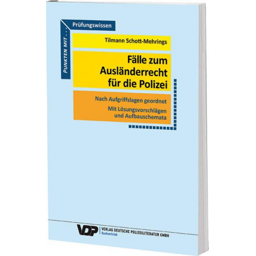 Tilmann Schott-Mehrings - Fälle zum Ausländerrecht für die Polizei