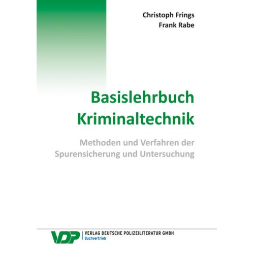 Christoph Frings & Frank Rabe - Basislehrbuch Kriminaltechnik