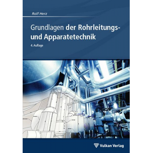 Rolf Herz - Grundlagen der Rohrleitungs- und Apparatetechnik