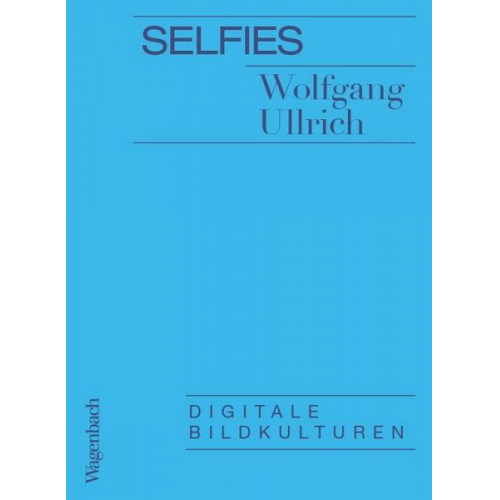 Wolfgang Ullrich - Selfies