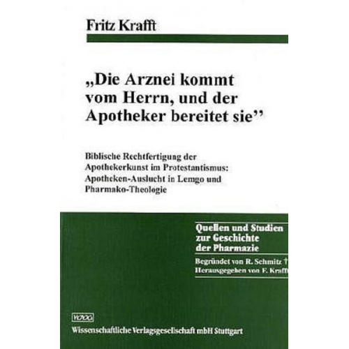 Fritz Krafft - Die Arznei kommt vom Herrn und der Apotheker bereitet sie