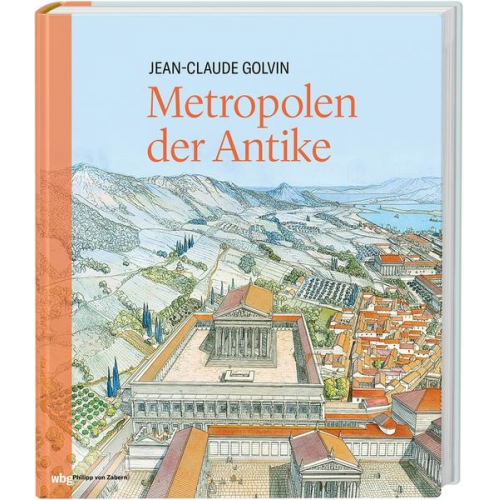 Jean-Claude Golvin - Metropolen der Antike