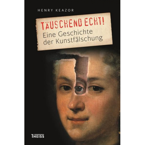 Henry Keazor - Täuschend echt!