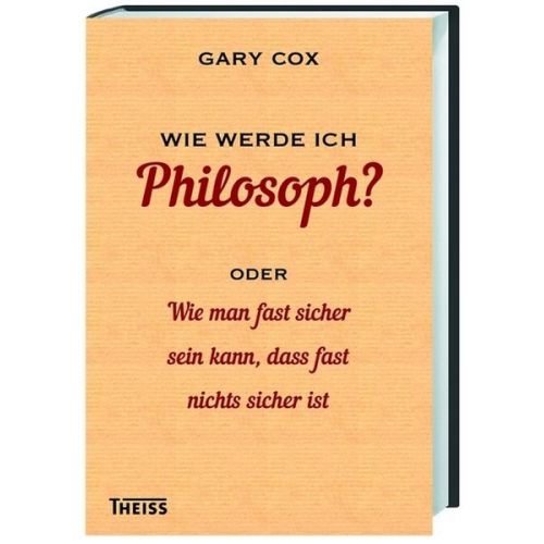 Gary Cox - Wie werde ich Philosoph?