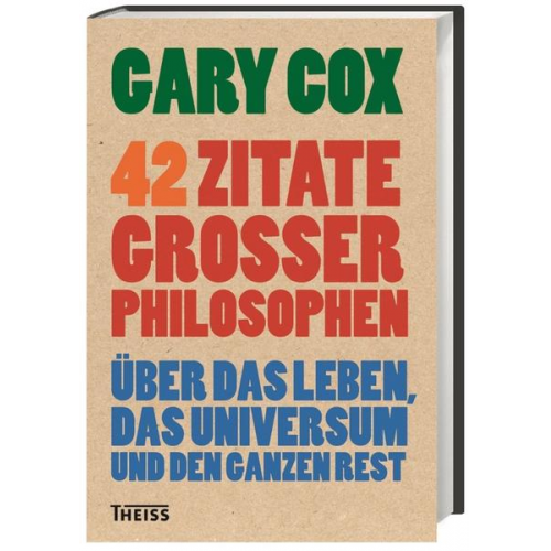 Gary Cox - 42 Zitate großer Philosophen