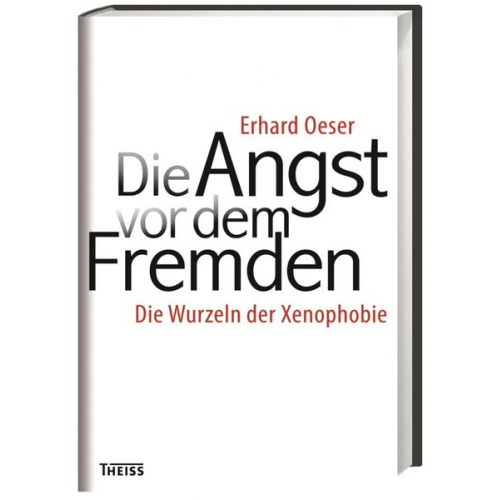 Erhard Oeser - Die Angst vor dem Fremden