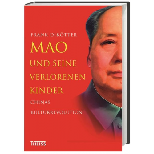 Frank Dikötter - Mao und seine verlorenen Kinder