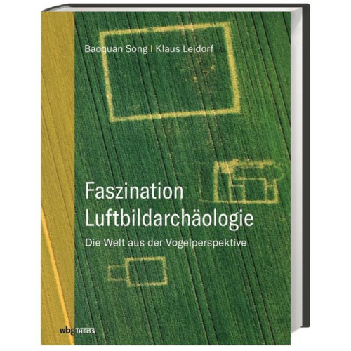 Baoquan Song & Klaus Leidorf M.A. - Faszination Luftbildarchäologie