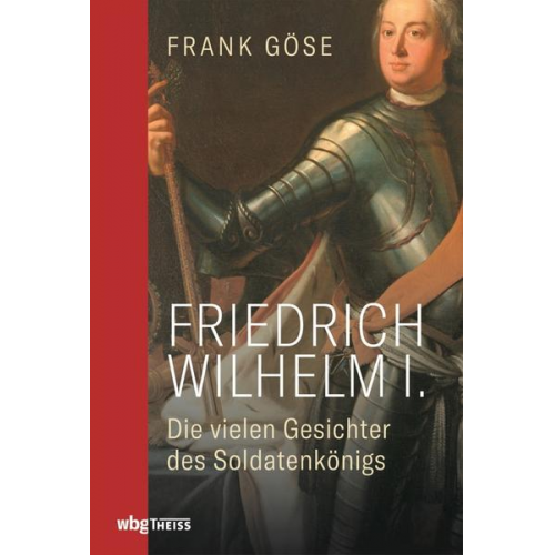 Frank Göse - Friedrich Wilhelm I.